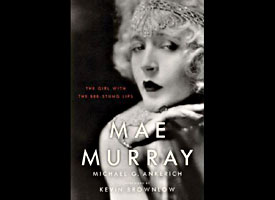 Mae Murray by Michael G. Ankerich
